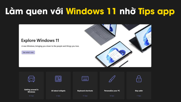 Làm quen với Windows 11 bằng ứng dụng Tips mới